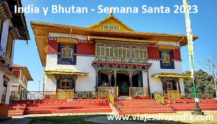 SIKKIM Y BHUTAN Salida especial Semana Santa 2023